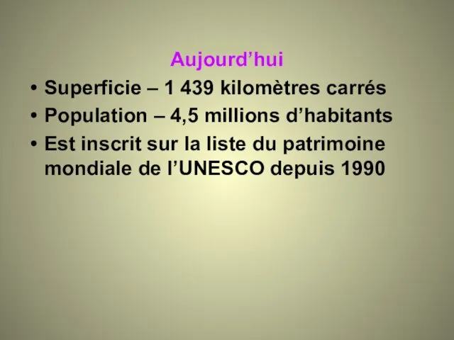 Aujourd’hui Superficie – 1 439 kilomètres carrés Population – 4,5 millions d’habitants