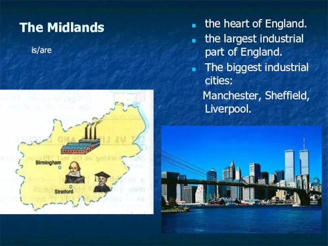 The Midlands the heart of England. the largest industrial part of England.