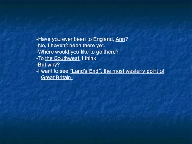 -Have you ever been to England, Ann? -No, I haven’t been there