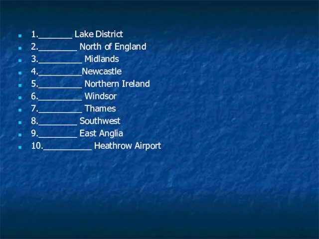 1._______ Lake District 2.________ North of England 3._________ Midlands 4._________Newcastle 5._________ Northern
