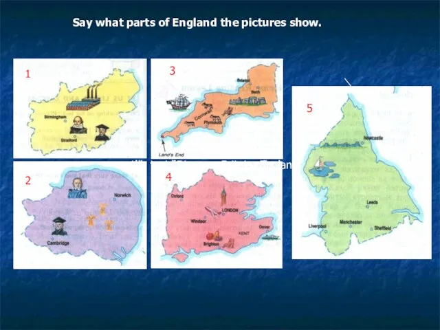 1 Say what parts of England the pictures show. 1 2 3