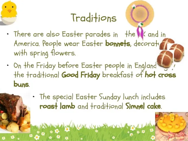Traditions There are also Easter parades in the UK and in America.