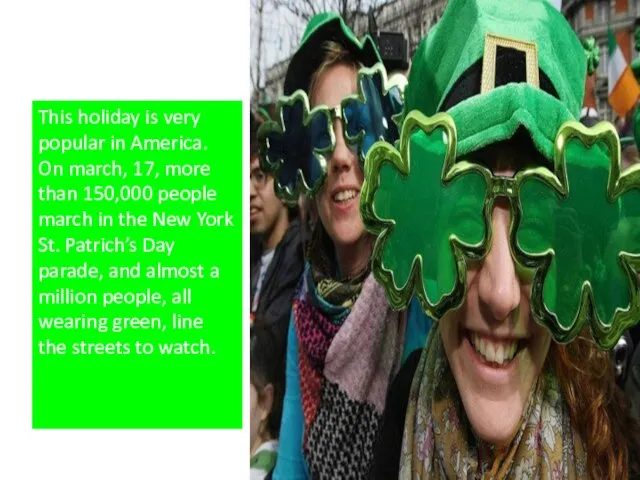 This holiday is very popular in America. On march, 17, more than