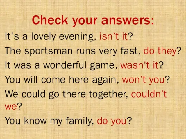 Check your answers: It's a lovely evening, isn’t it? The sportsman runs