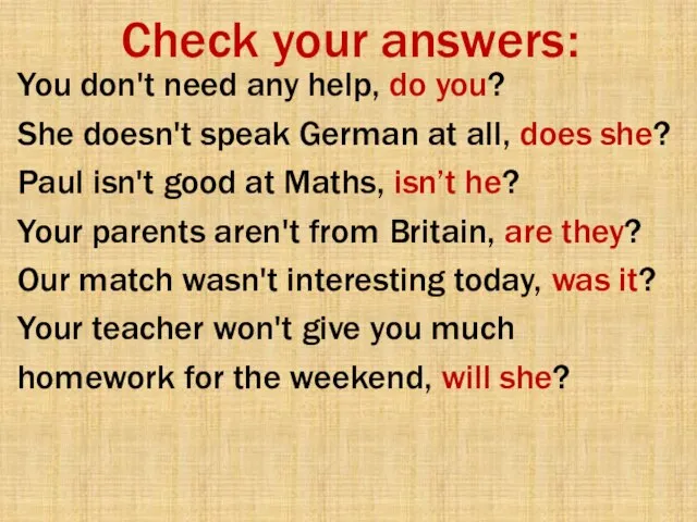 Check your answers: You don't need any help, do you? She doesn't