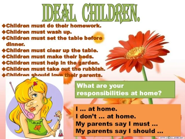 IDEAL CHILDREN. Children must do their homework. Children must wash up. Children