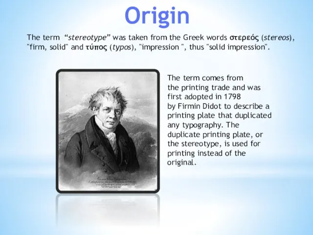 Origin The term “stereotype” was taken from the Greek words στερεός (stereos),