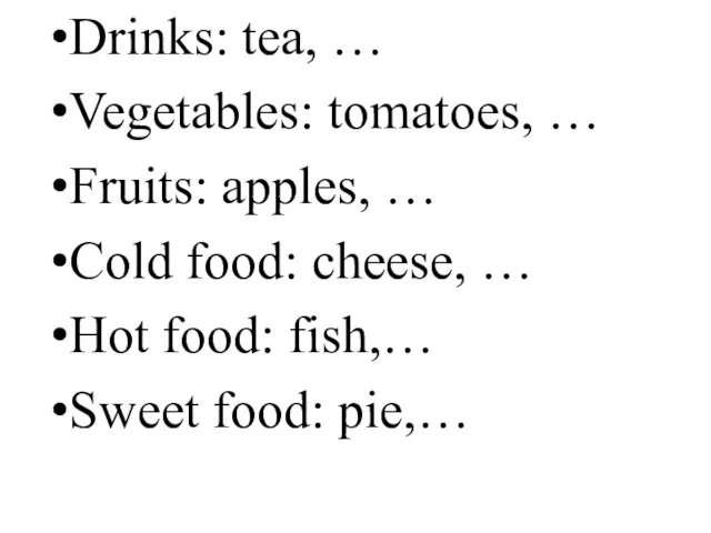 Drinks: tea, … Vegetables: tomatoes, … Fruits: apples, … Cold food: cheese,
