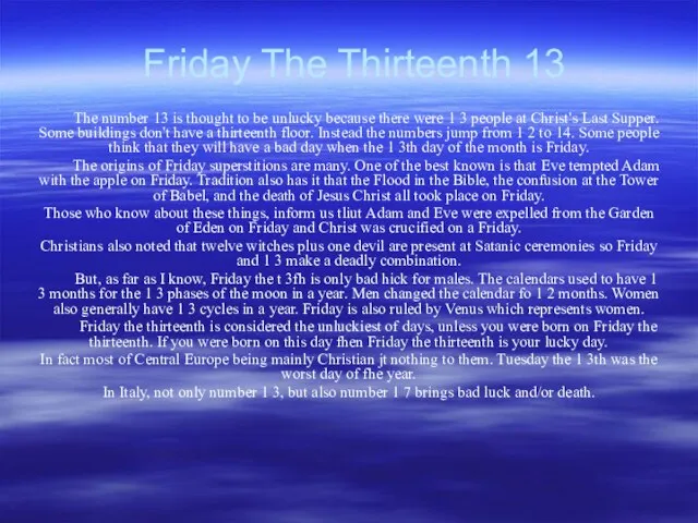 Friday The Thirteenth 13 The number 13 is thought to be unlucky