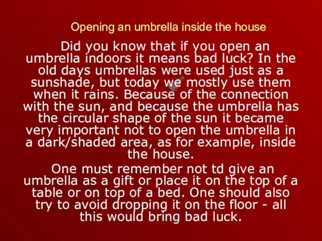 Opening an umbrella inside the house Did you know that if you