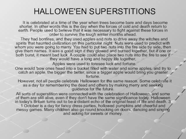 HALLOWE'EN SUPERSTITIONS It is celebrated at a time of the year when