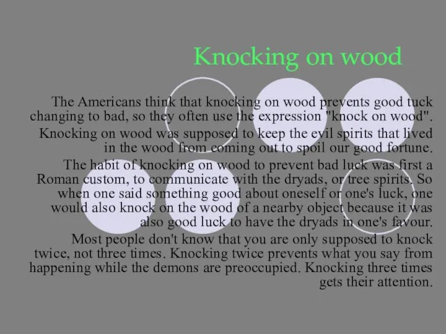 Knocking on wood The Americans think that knocking on wood prevents good