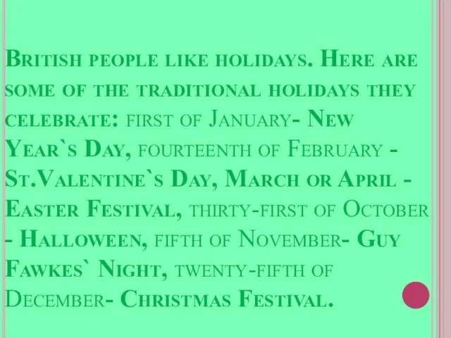 British people like holidays. Here are some of the traditional holidays they