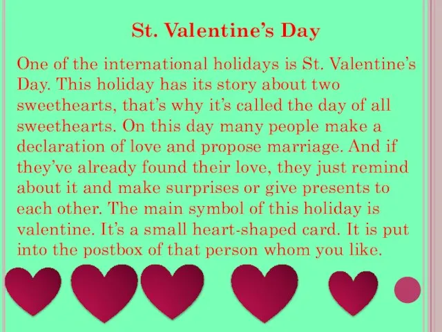 One of the international holidays is St. Valentine’s Day. This holiday has