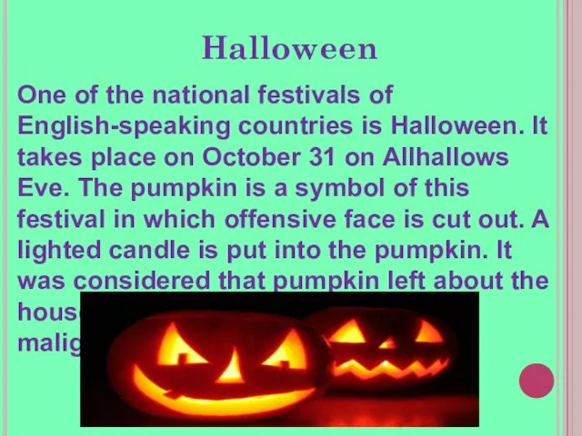 Halloween One of the national festivals of English-speaking countries is Halloween. It