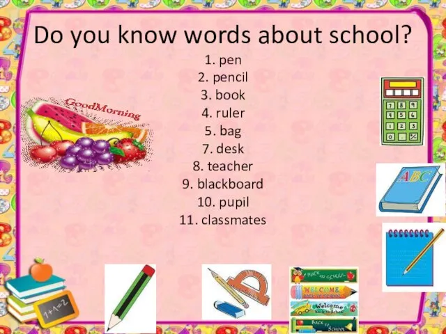 Do you know words about school? 1. pen 2. pencil 3. book