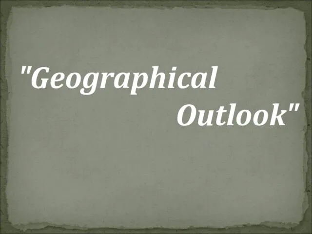 "Geographical Outlook"