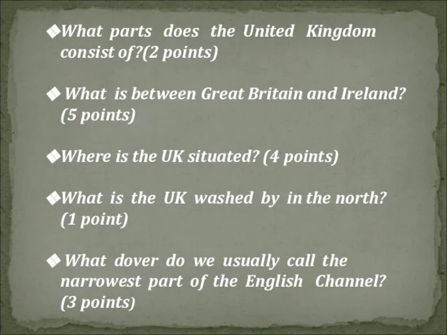 What parts does the United Kingdom consist of?(2 points) What is between