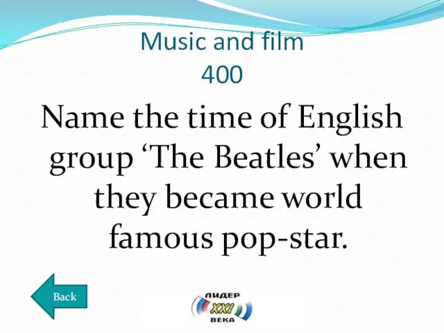 Music and film 400 Name the time of English group ‘The Beatles’
