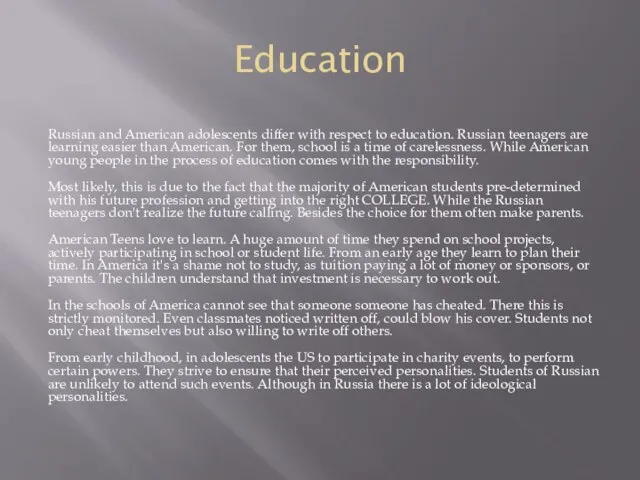 Education Russian and American adolescents differ with respect to education. Russian teenagers