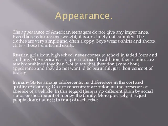 Appearance. The appearance of American teenagers do not give any importance. Even