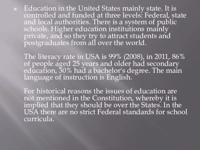 Education in the United States mainly state. It is controlled and funded