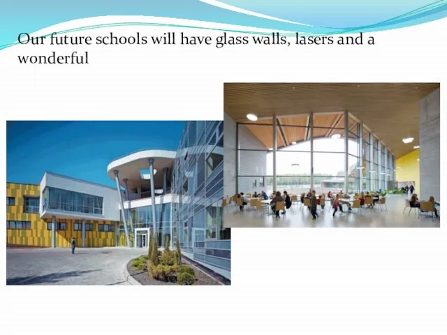 Our future schools will have glass walls, lasers and a wonderful