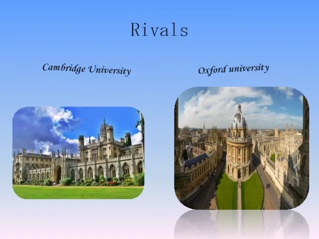 Rivals Cambridge University Oxford university