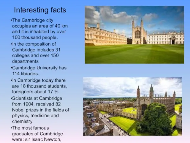 Interesting facts The Cambridge city occupies an area of 40 km and