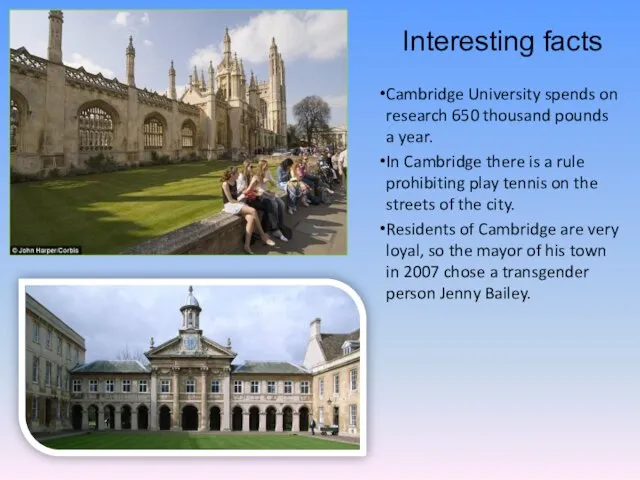 Interesting facts Cambridge University spends on research 650 thousand pounds a year.