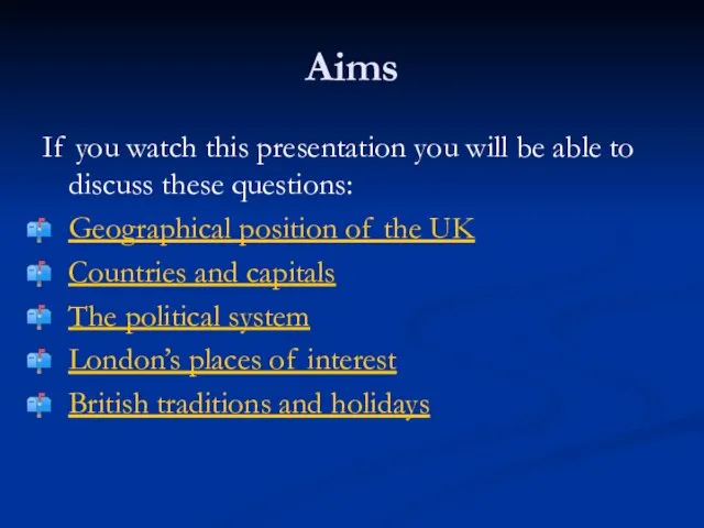 Aims If you watch this presentation you will be able to discuss