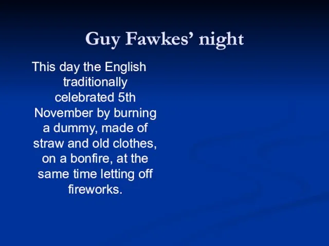 Guy Fawkes’ night This day the English traditionally celebrated 5th November by