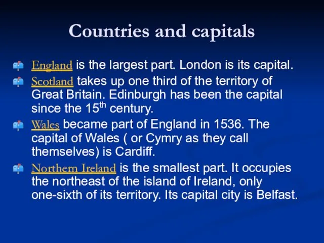 Countries and capitals England is the largest part. London is its capital.