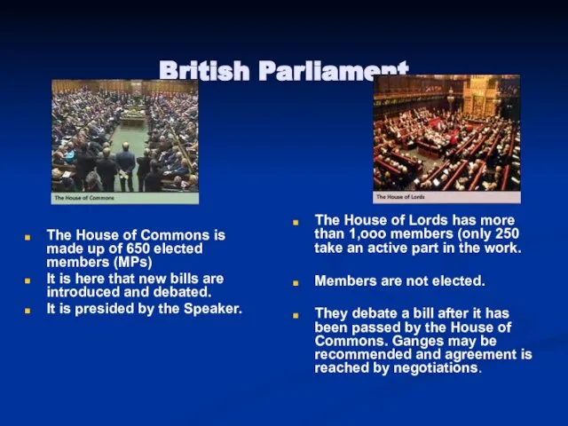 British Parliament The House of Commons is made up of 650 elected