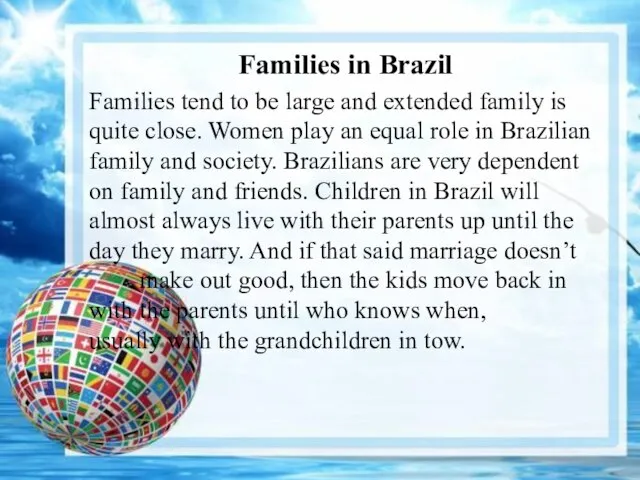 Families in Brazil Families tend to be large and extended family is