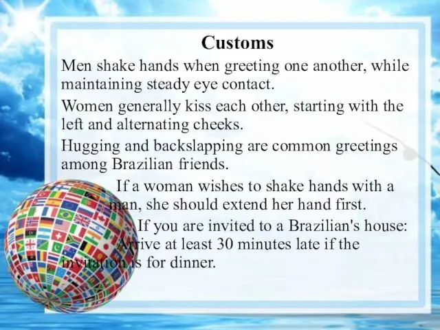 Customs Men shake hands when greeting one another, while maintaining steady eye