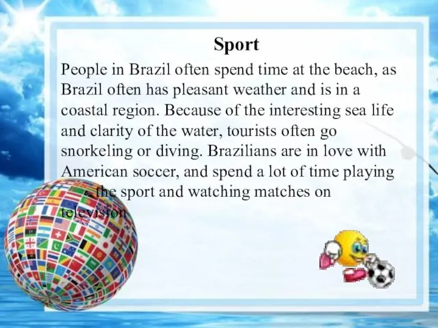 Sport People in Brazil often spend time at the beach, as Brazil