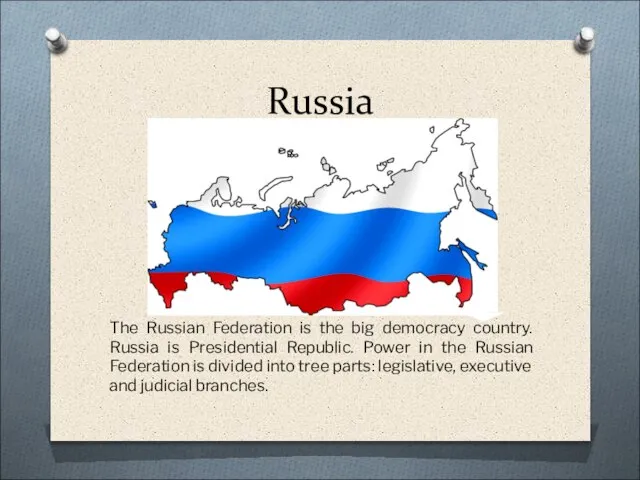 Russia The Russian Federation is the big democracy country. Russia is Presidential