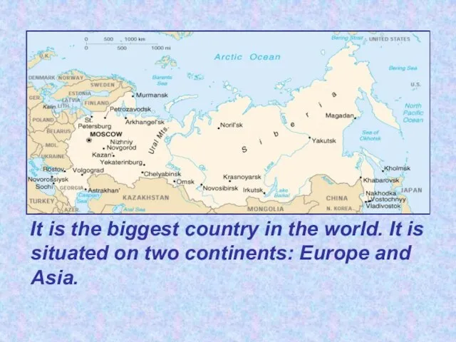 It is the biggest country in the world. It is situated on