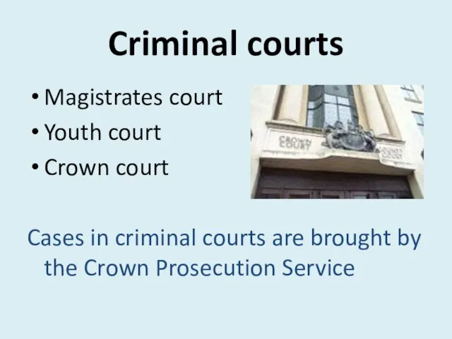 Criminal courts Magistrates court Youth court Crown court Cases in criminal courts