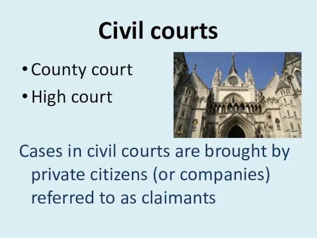 Civil courts County court High court Cases in civil courts are brought