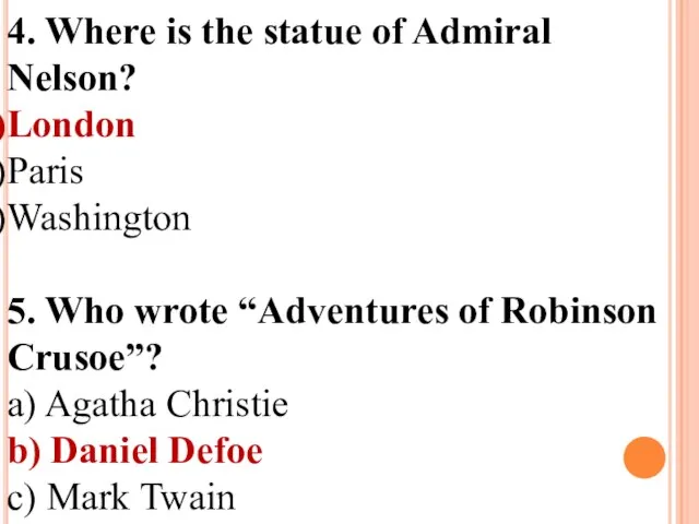 4. Where is the statue of Admiral Nelson? London Paris Washington 5.