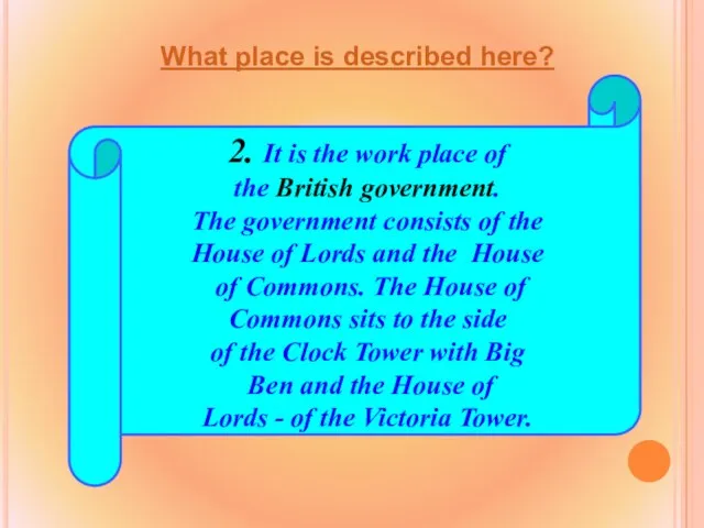 2. It is the work place of the British government. The government
