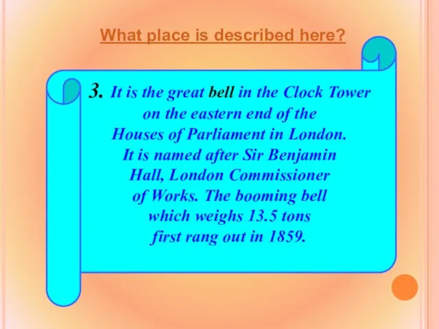 3. It is the great bell in the Clock Tower on the