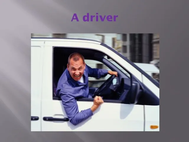 A driver