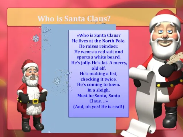 «Who is Santa Claus? He lives at the North Pole. He raises