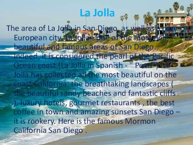 La Jolla The area of La Jolla in San Diego, as well
