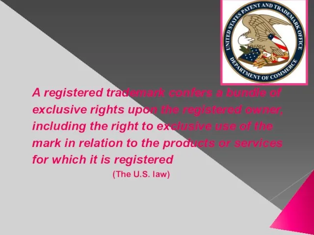 A registered trademark confers a bundle of exclusive rights upon the registered