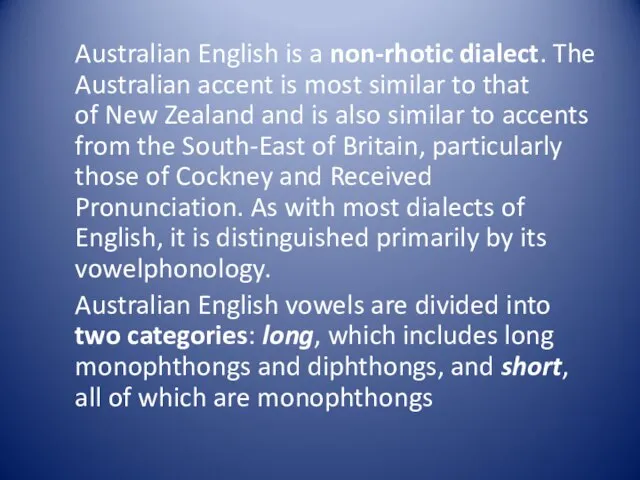 Australian English is a non-rhotic dialect. The Australian accent is most similar