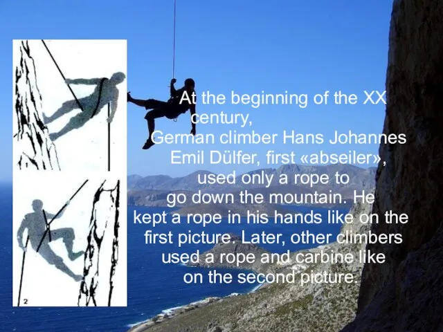 At the beginning of the XX century, German climber Hans Johannes Emil